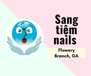 Picture of SANG TIỆM NAILS in Flowery Branch, GA. Rộng 1,700 sqft